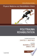 Polytrauma Rehabilitation  An Issue of Physical Medicine and Rehabilitation Clinics of North America Book
