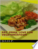 Eat  Pray  Love for Vegetarianism