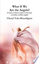 What If We Are the Angels? PDF Book By Cheryl Yale-Bruedigam