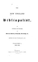The New England Bibliopolist, Or Notices of Books on American History, Biography, Genealogy, Etc