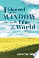 I Glanced Out the Window and Saw the Edge of the World PDF Book By Catherine Halsall