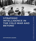 Strategic Intelligence in the Cold War and Beyond [Pdf/ePub] eBook