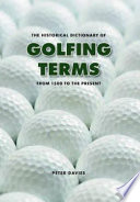 The Historical Dictionary of Golfing Terms Book