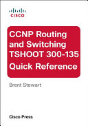 CCNP Routing and Switching TSHOOT 300-135 Quick Reference