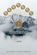 Understanding the Kingdom of God and the Church of Jesus Christ