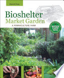 Bioshelter Market Garden Book