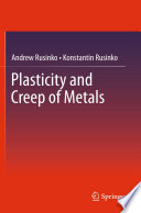 Plasticity and Creep of Metals Book