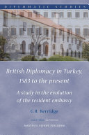 British Diplomacy in Turkey  1583 to the present