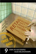 Retail Selling Ain t Brain Surgery  It s Twice As Hard Book