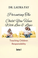 Parenting The Child You Have With Love & Logic