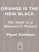 Orange Is the New Black: My Time in a Women's Prison