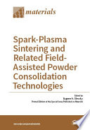 Spark Plasma Sintering and Related Field Assisted Powder Consolidation Technologies