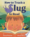 How to Teach a Slug to Read Book