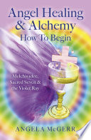 Angel Healing   Alchemy     How To Begin