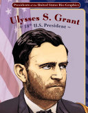 Ulysses S. Grant: 18th U.S. President Pdf/ePub eBook