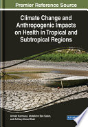 Climate Change and Anthropogenic Impacts on Health in Tropical and Subtropical Regions Book