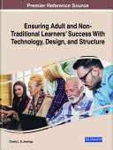 Ensuring Adult and Non-Traditional Learners’ Success With Technology, Design, and Structure