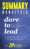 Summary & Analysis of Dare to Lead: Brave Work. Tough Conversations. Whole Hearts.
