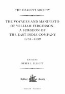 The voyages and manifesto of William Fergusson, a surgeon of the East India Company 1731-1739 /