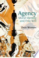 Agency : moral identity and free will /