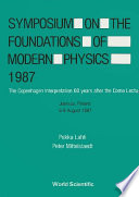 Symposium On The Foundations Of Modern Physics 1987   The Copenhagen Interpretation 60 Years After The Como Lecture Book PDF