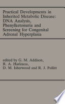 Practical Developments in Inherited Metabolic Disease  DNA Analysis  Phenylketonuria and Screening for Congenital Adrenal Hyperplasia Book