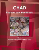 Chad Business Law Handbook Volume 1 Strategic Information and Basic Laws