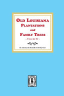 Old Louisiana Plantations and Family Trees, Volume #1