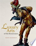 Luxury Arts of the Renaissance PDF Book By Marina Belozerskaya