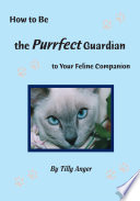 How to Be the Purrfect Guardian to Your Feline Companion Book PDF