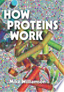 How Proteins Work Book