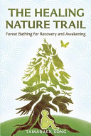 The Healing Nature Trail: Forest Bathing for Recovery and Awakening