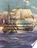 Pirates, Buccaneers & other Scallywags & Swashbucklers A Complete Film Guide
