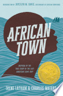 link to African Town : inspired by the true story of the last American slave ship in the TCC library catalog