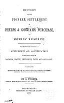 History of the Pioneer Settlement of Phelps   Gorham s Purchase  and Morris  Reserve