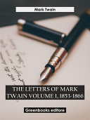 The letters of mark twain volume 1, 1853-1866
