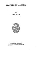 The Writings of John Muir  Travels in Alaska