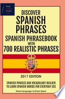 Discover Spanish Phrases Spanish Phrasebook with 700 Realistic Phrases Spanish Phrases and Vocabulary Builder to Learn Spanish Words for Everyday Use Book