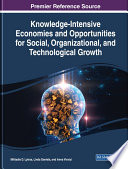 Knowledge Intensive Economies and Opportunities for Social  Organizational  and Technological Growth Book