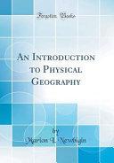 An Introduction to Physical Geography  Classic Reprint 