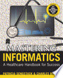 Mastering Informatics  A Heatlhcare Handbook for Success Book