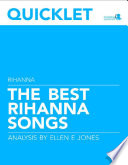 Quicklet on The Best Rihanna Songs: Lyrics and Analysis