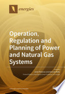 Operation  Regulation and Planning of Power and Natural Gas Systems
