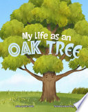 My Life As An Oak Tree