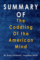 Summary The Coddling of the American Mind