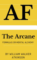 The Arcane Formulas: Or Mental Alchemy Pdf/ePub eBook