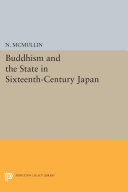 Buddhism and the State in Sixteenth Century Japan