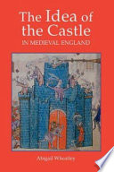 The Idea Of The Castle In Medieval England