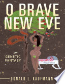 O Brave New Eve  Genetic Fantasy