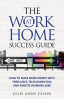 The Work at Home Success Guide